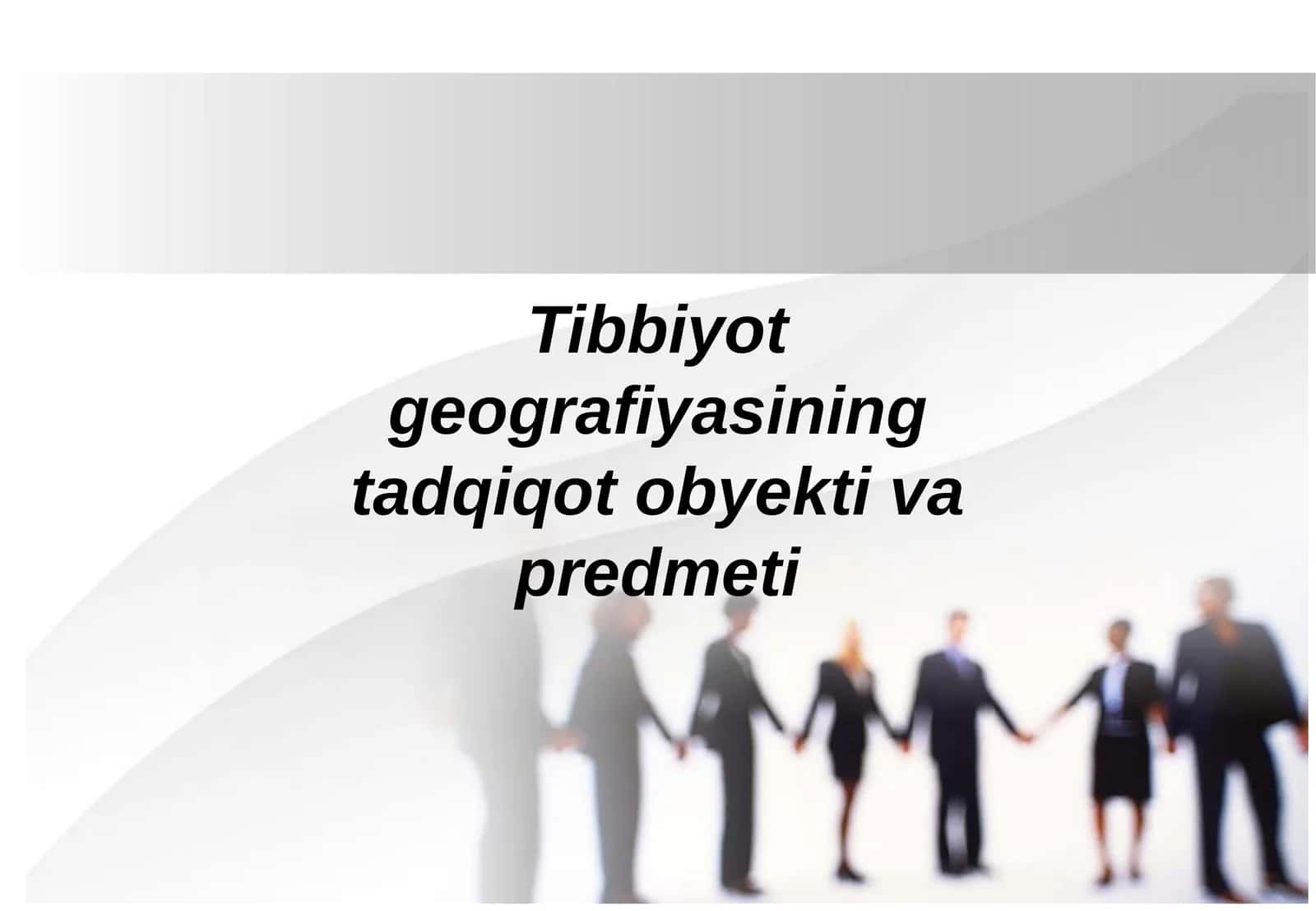 Tibbiyot geografiyasining tadqiqot obyekti va predmeti 1