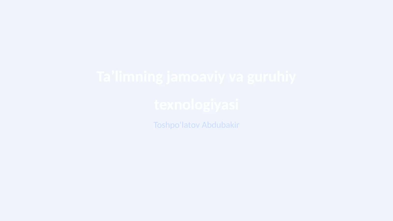Ta’limning jamoaviy va guruhiy texnologiyasi 1