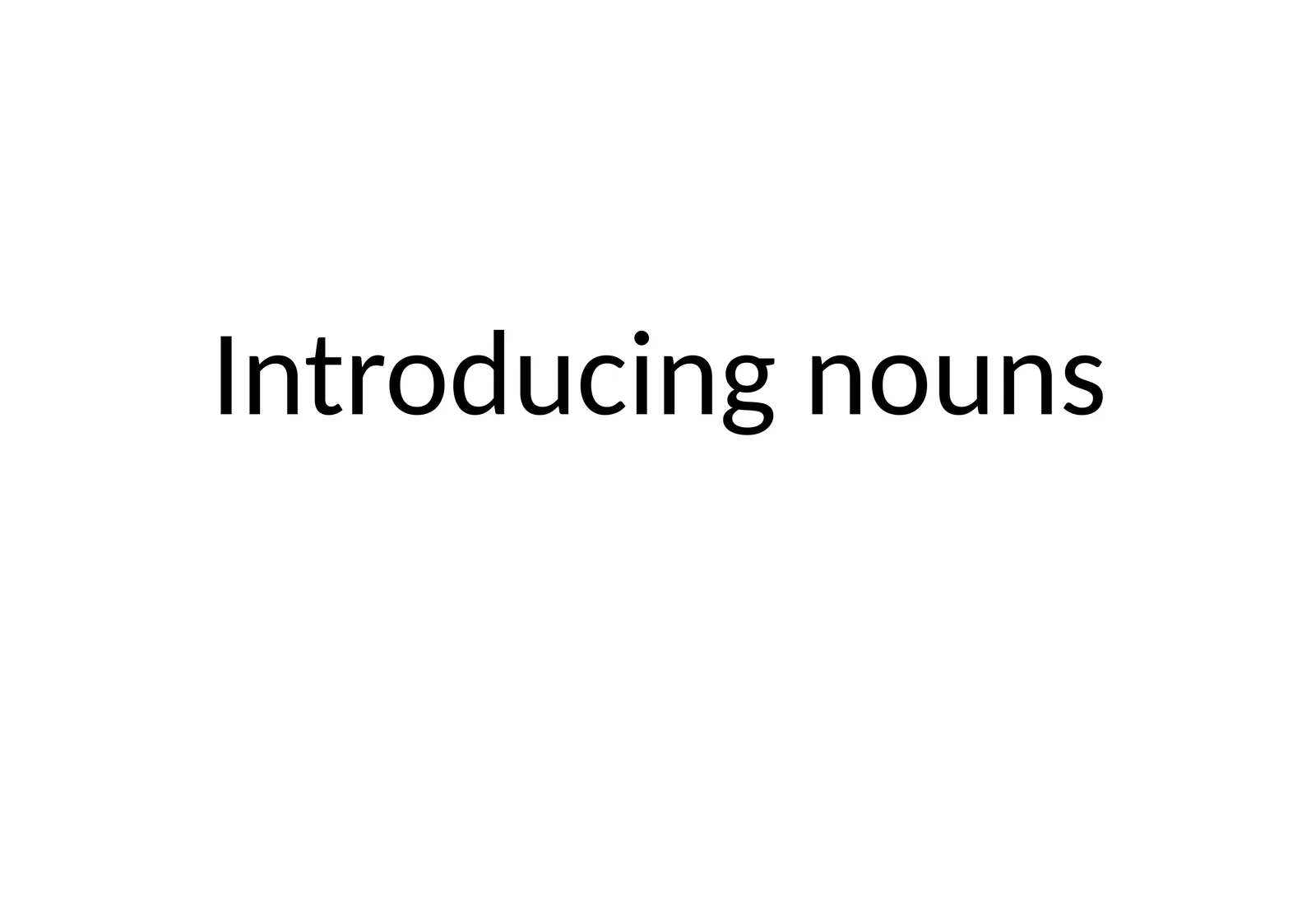 Introducing nouns 1
