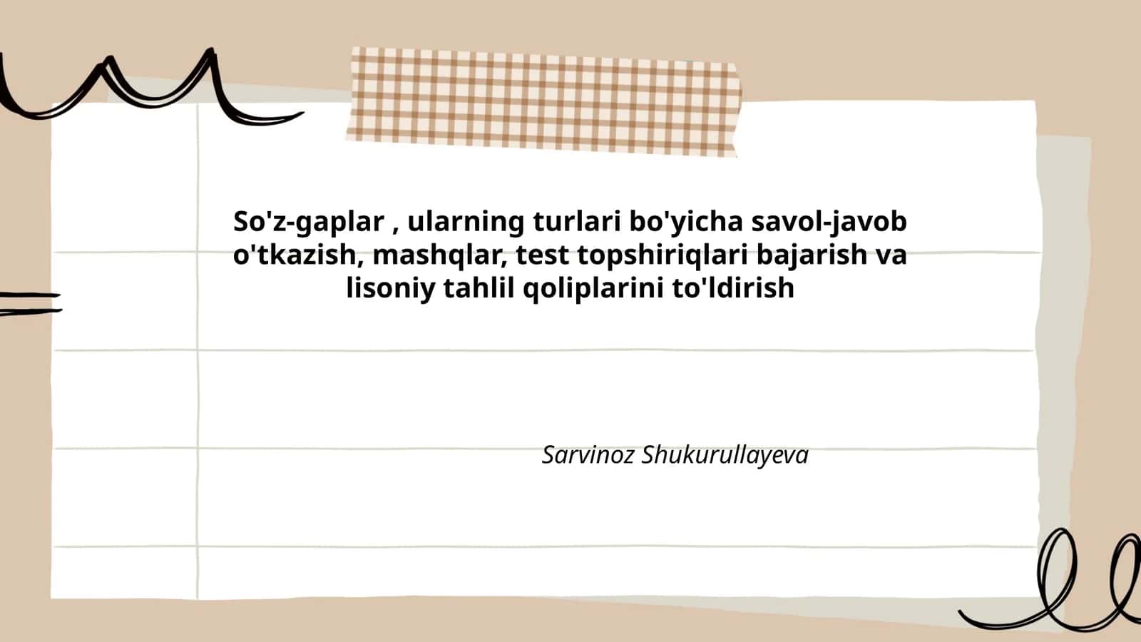 So'z-gaplar, ularning turlari bo'yicha savol-javob o'tkazish, mashqlar, test topshiriqlari bajarish va lisoniy tahlil qoliplarini to'ldirish 1