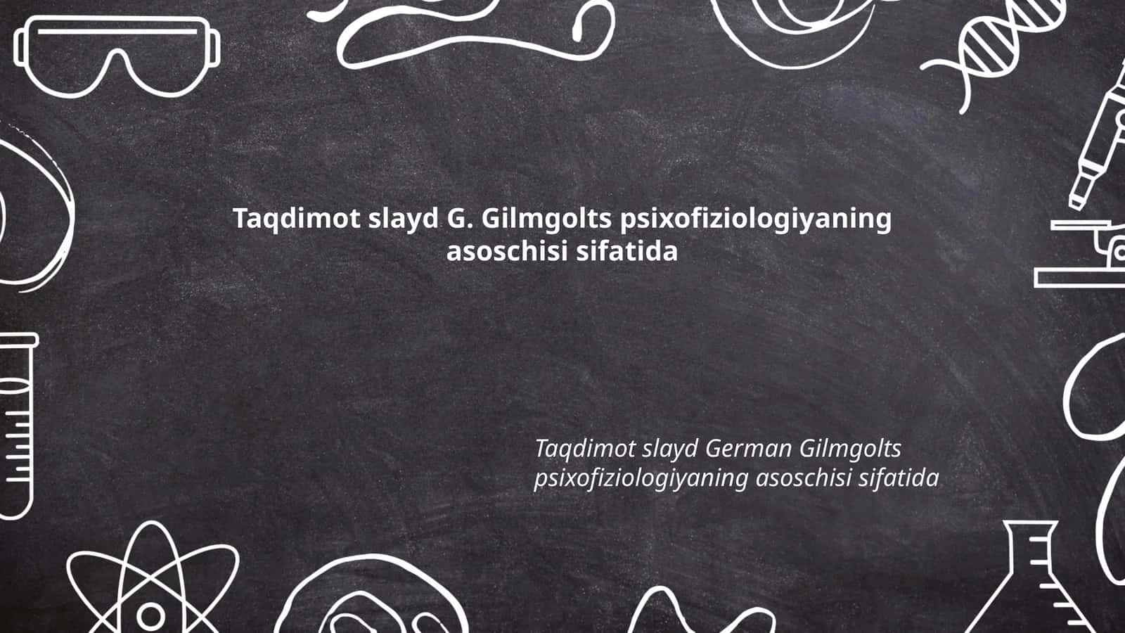 G. Gilmgolts psixofiziologiyaning asoschisi sifatida 1
