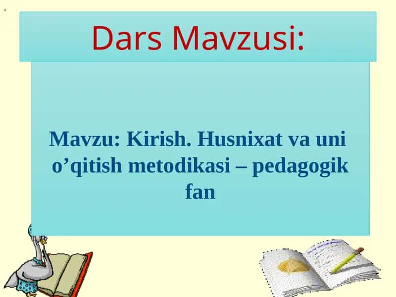 Kirish. Husnixat va uni  o’qitish metodikasi – pedagogik fan 1