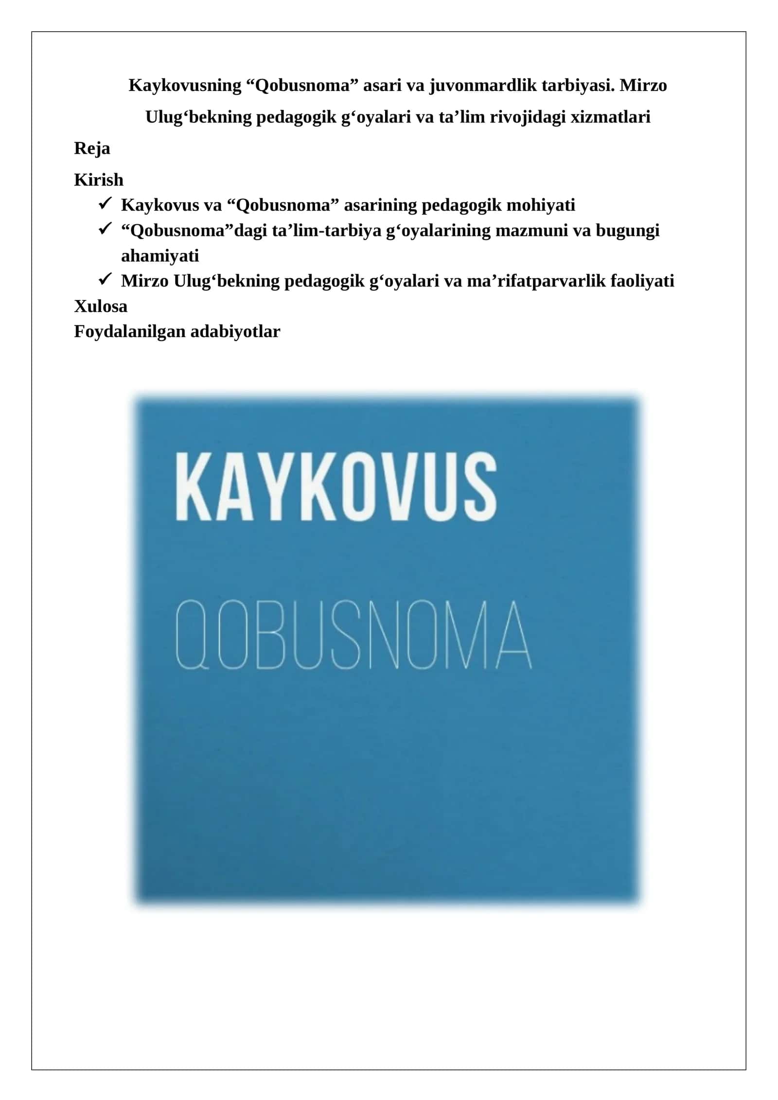 Kaykovusning “Qobusnoma” asari va juvonmardlik tarbiyasi. Mirzo Ulug‘bekning pedagogik g‘oyalari va ta’lim rivojidagi xizmatlari 1