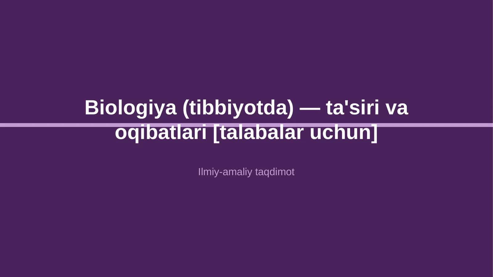 Biologiya (tibbiyotda) — ta'siri va oqibatlari [talabalar uchun] 1