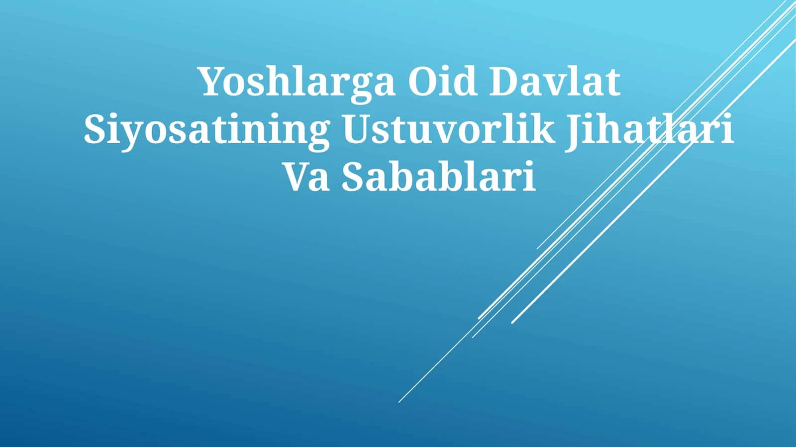 Yoshlarga Oid Davlat Siyosatining Ustuvorlik JihatlariVaSabablari 1