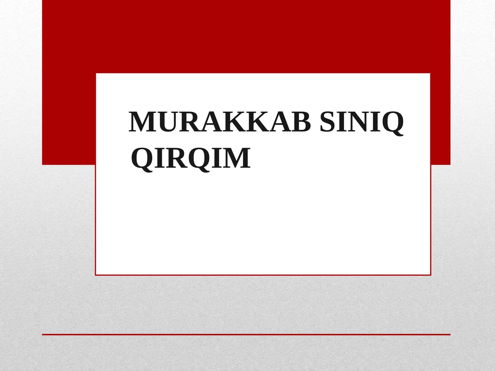 MURAKKAB SINIQ QIRQIM.ppt 1