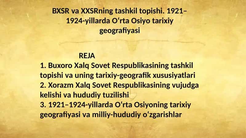 BXSR va XXSRning tashkil topishi. 1921–1924-yillarda O‘rta Osiyo tarixiy geografiyasi 1