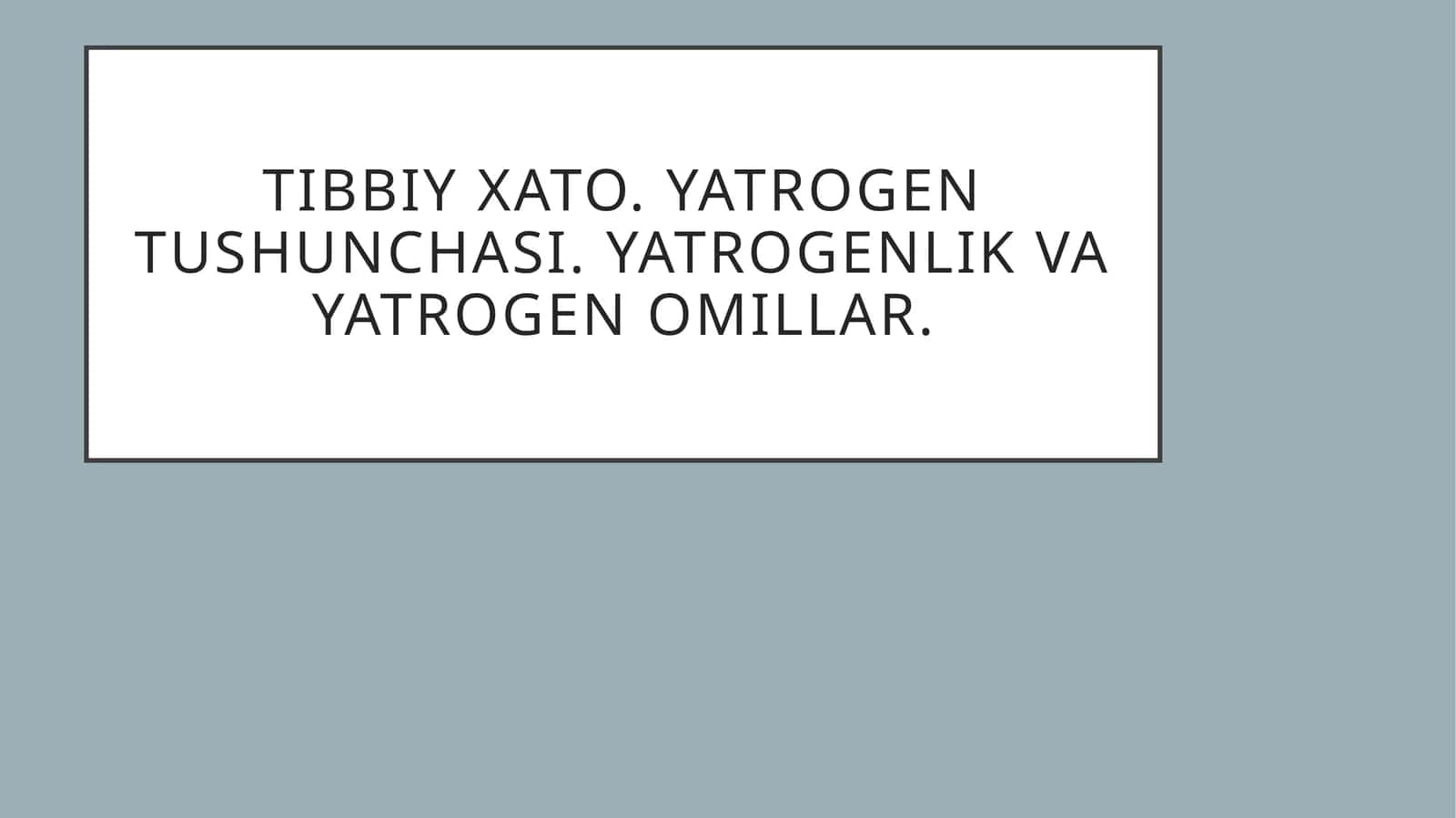 Tibbiyxato.Yatrogentushunchasi.Yatrogenlikvayatrogenomillar 1