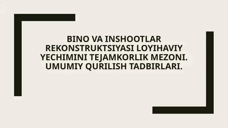Bino va inshootlar rekonstruktsiyasi loyihaviy yechimini tejamkorlik mezoni. Umumiy qurilish tadbirlari. 1