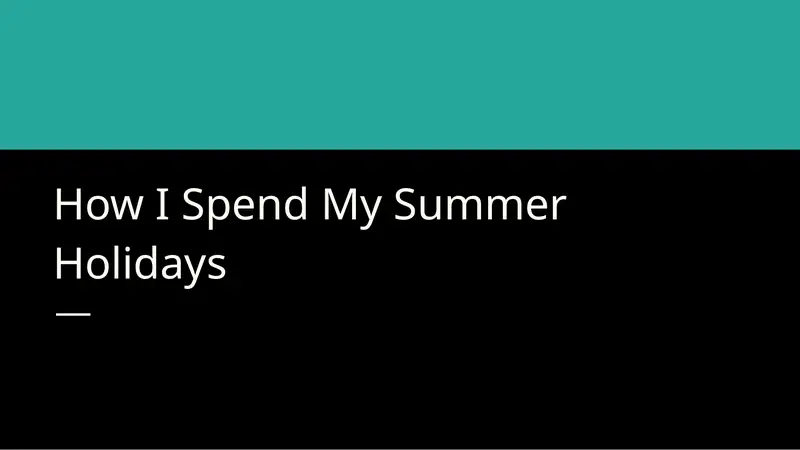 How I Spend My Summer Holidays 1