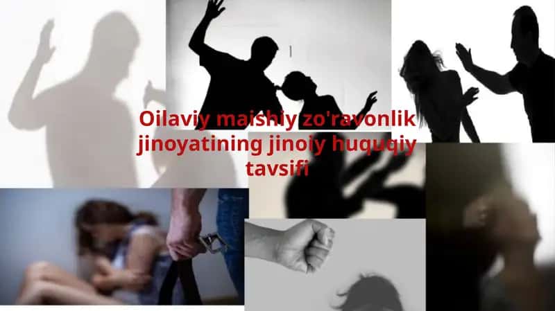 Oilaviymaishiy zo'ravonlik jinoyatining jinoiy huquqiy tavsifi 1