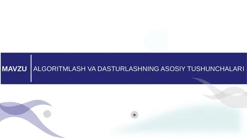 ALGORITMLASH VA DASTURLASHNING ASOSIY TUSHUNCHALARI 1