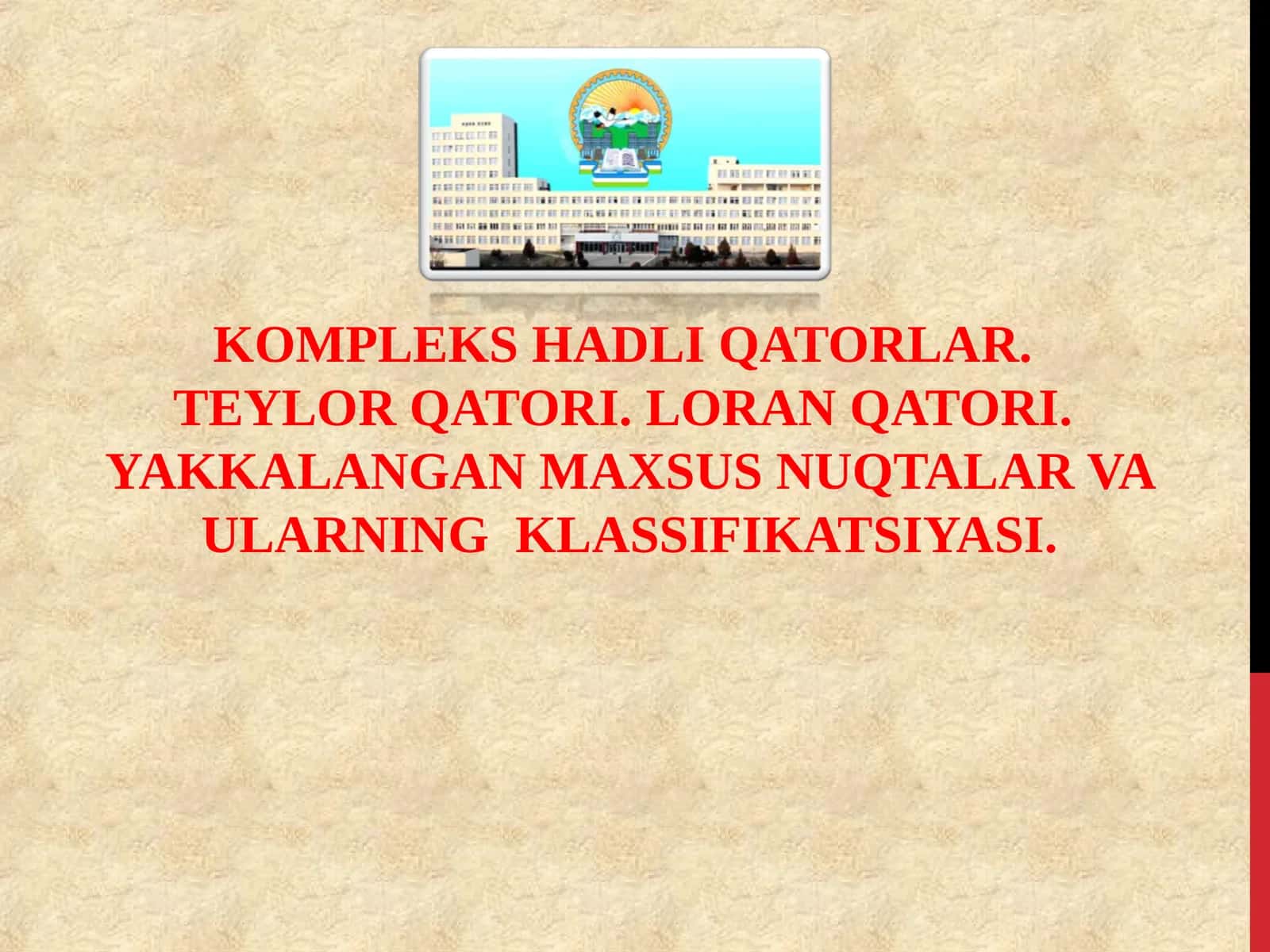 KOMPLEKS HADLI QATORLAR.TEYLOR QATORI. LORAN QATORI.YAKKALANGAN MAXSUS NUQTALAR VA ULARNING KLASSIFIKATSIYASI 1