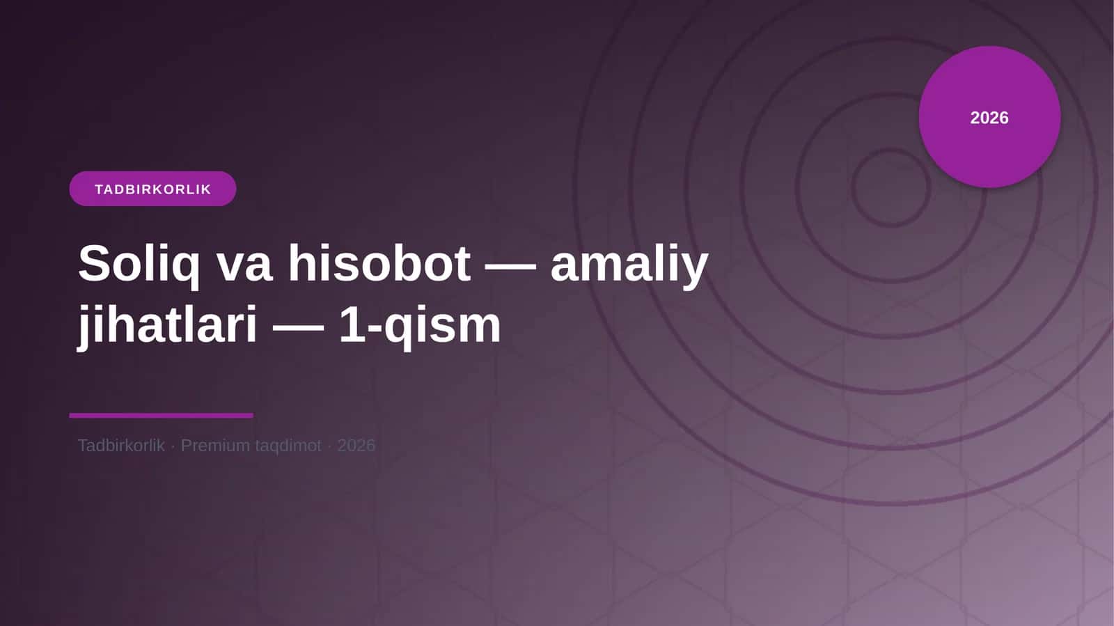 Soliq va hisobot — amaliy jihatlari — 1-qism 1