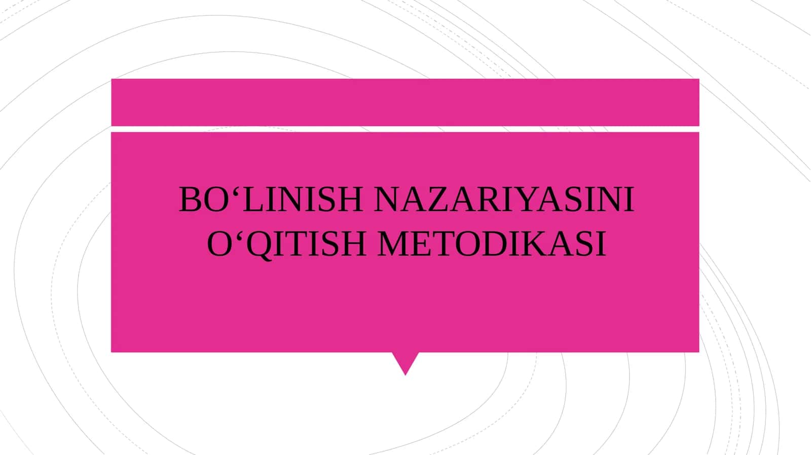 BO‘LINISH NAZARIYASINI O‘QITISH METODIKASI 1