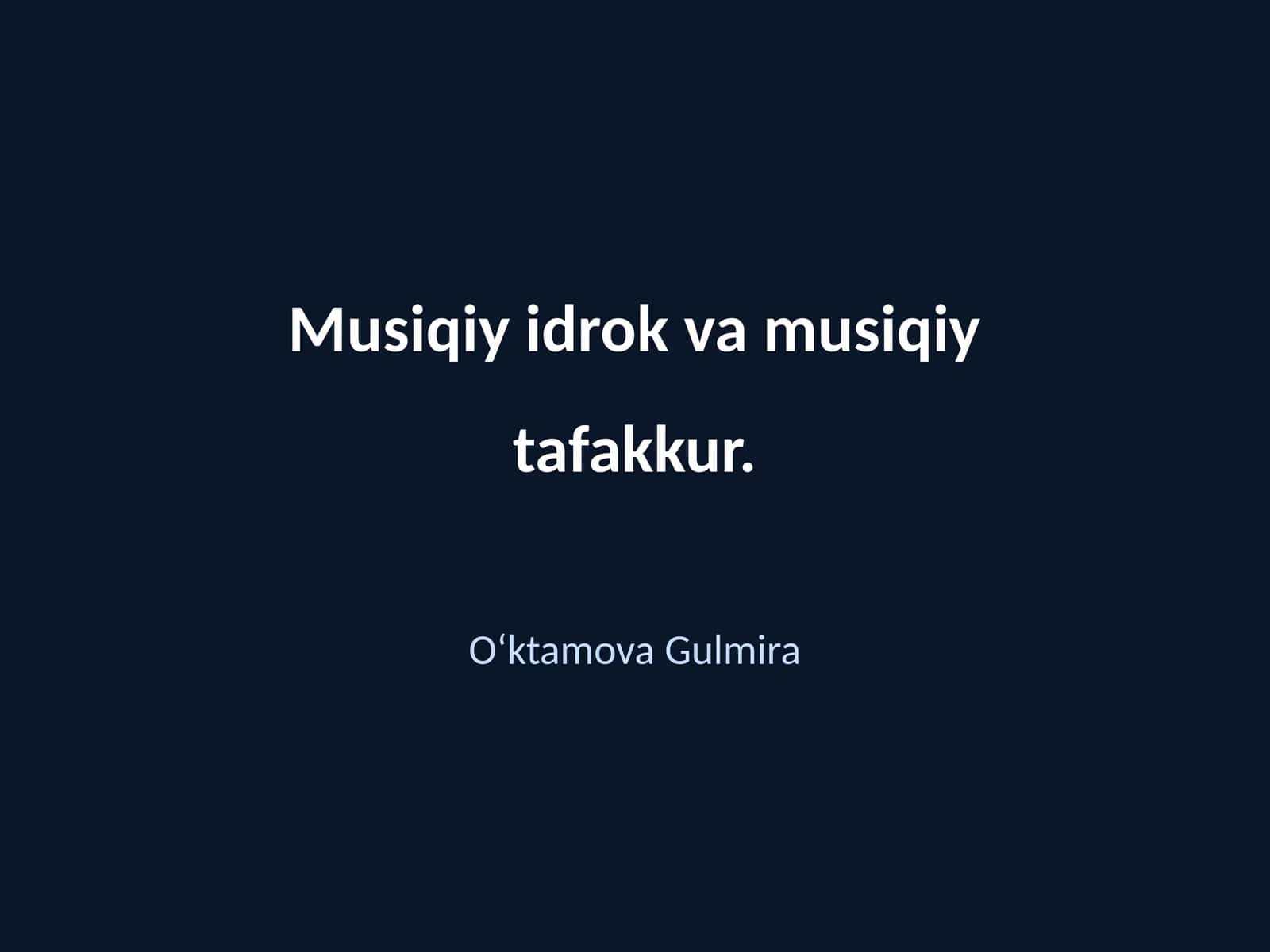Musiqiy idrok va musiqiy tafakkur 1