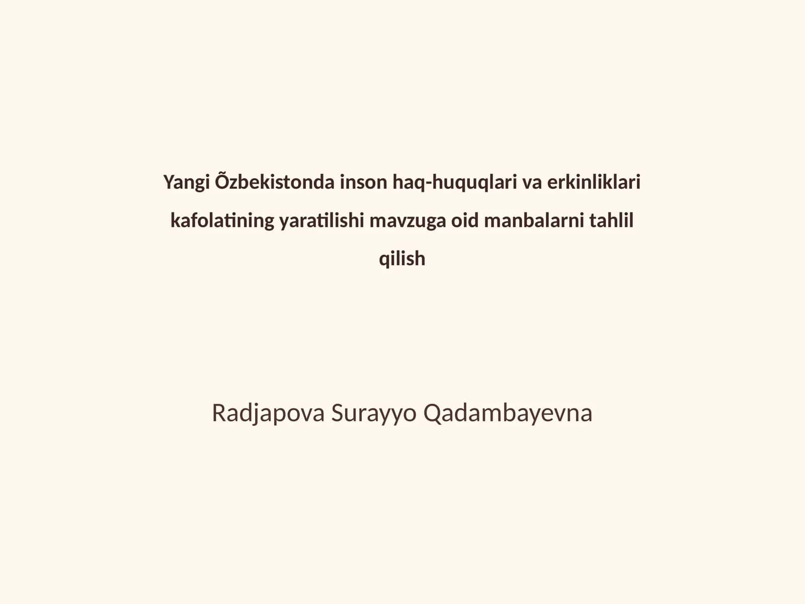 Yangi Õzbekistonda inson haq-huquqlari va erkinliklari kafolatining yaratilishi mavzuga oid manbalarni tahlil qilish 1