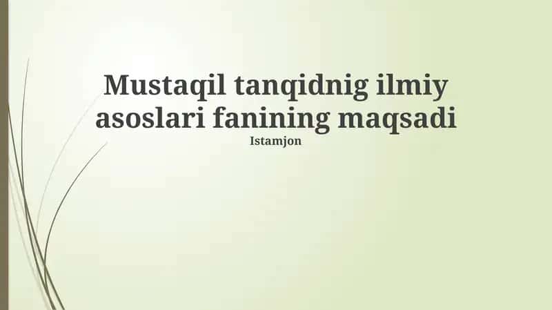 Mustaqil tanqidnig ilmiy asoslari fanining maqsadi 1