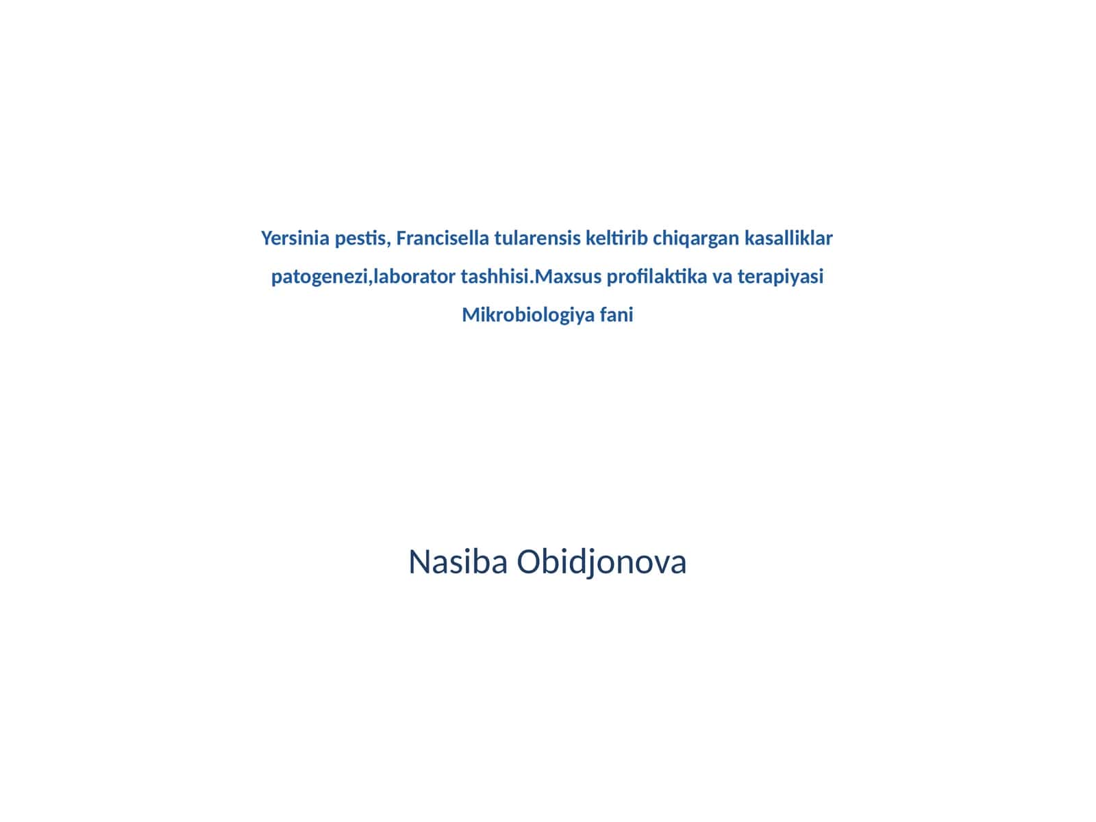 Yersinia pestis, Francisella tularensis keltirib chiqargan kasalliklar patogenezi,laborator tashhisi.Maxsus profilaktika va terapiyasi Mikrobiologiya fani 1