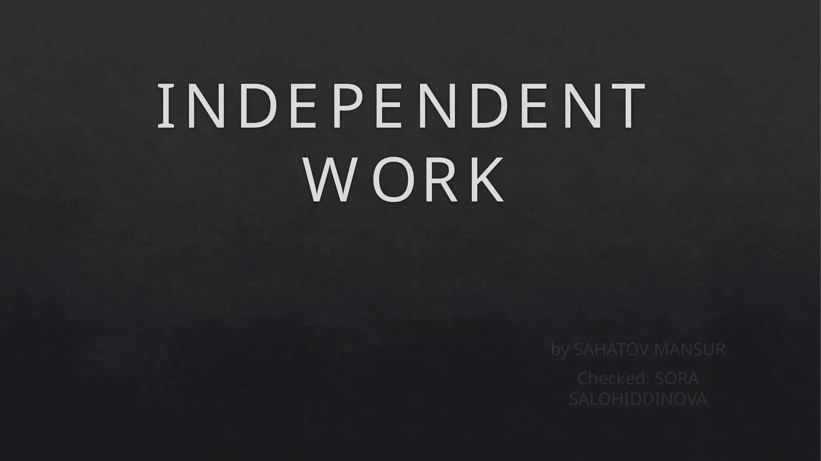 INDEPENDENT WORK 1