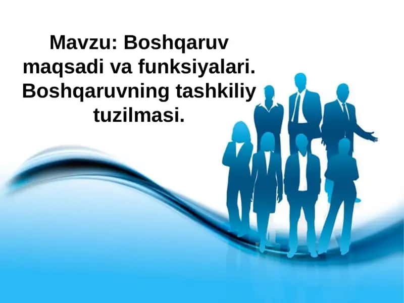 Boshqaruvning tashkiliy tuzilishi,Boshqaruv maqsadi va funksiyalari 1