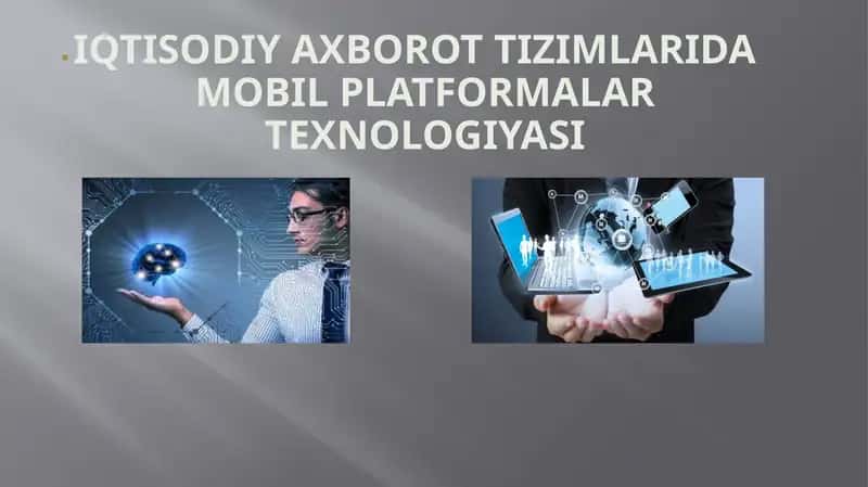IQTISODIY AXBOROT TIZIMLARIDA MOBIL PLATFORMALAR TEXNOLOGIYASI 1