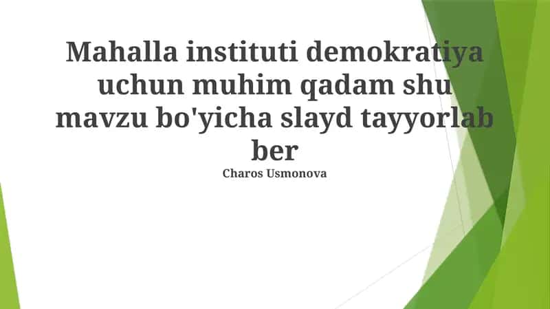 Mahalla instituti demokratiya uchun muhim qadam shu mavzu bo'yicha slayd tayyorlab ber 1