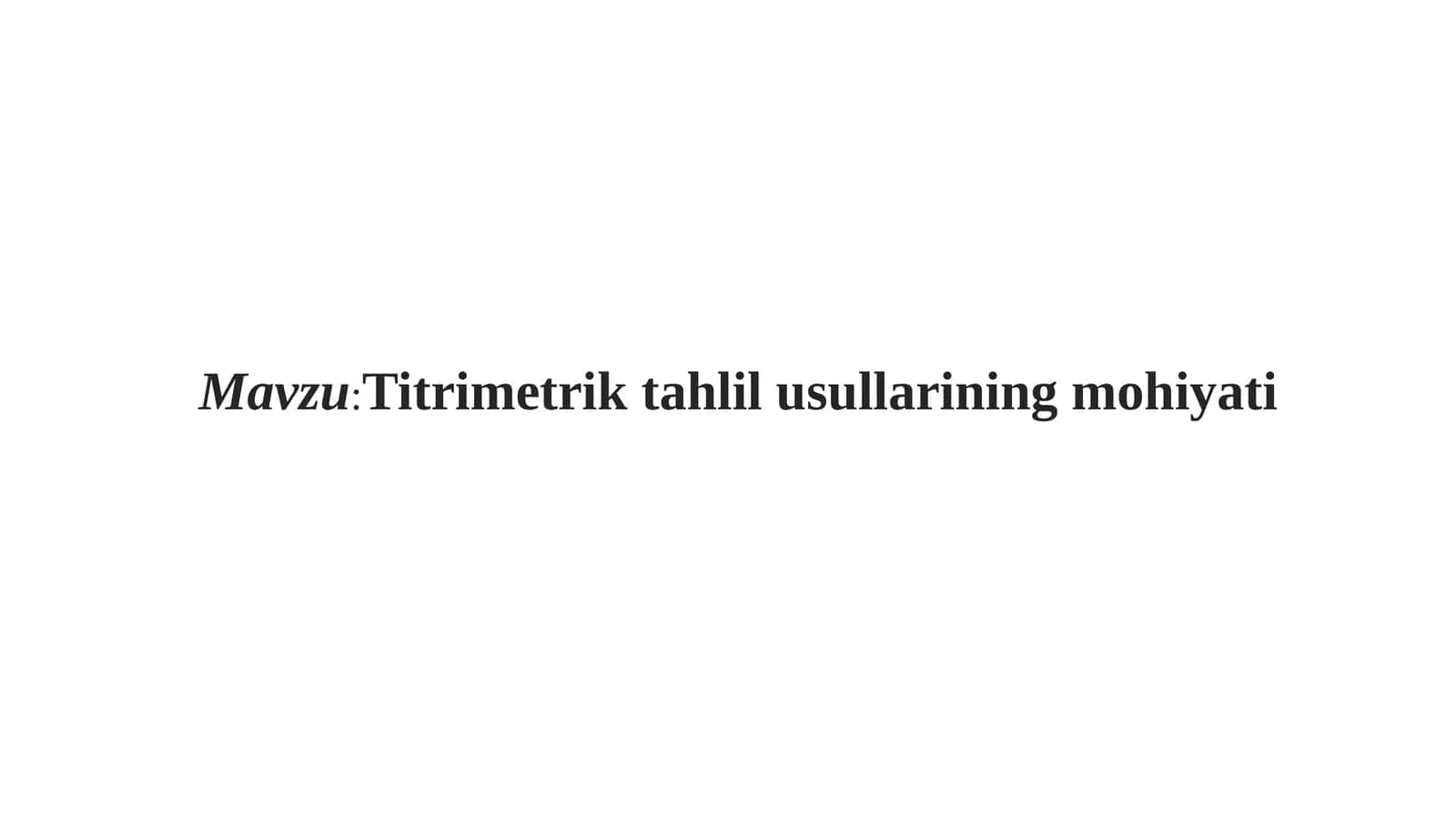 Titrimetrik tahlil usullarining mohiyati 1