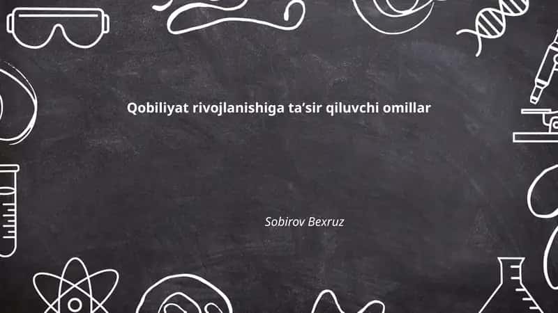 Qobiliyat rivojlanishiga taʼsir qiluvchi omillar 1