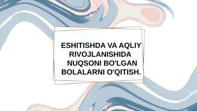 ESHITISHDA VA AQLIYRIVOJLANISHIDA NUQSONI BO'LGAN BOLALARNIO'QITISH 1