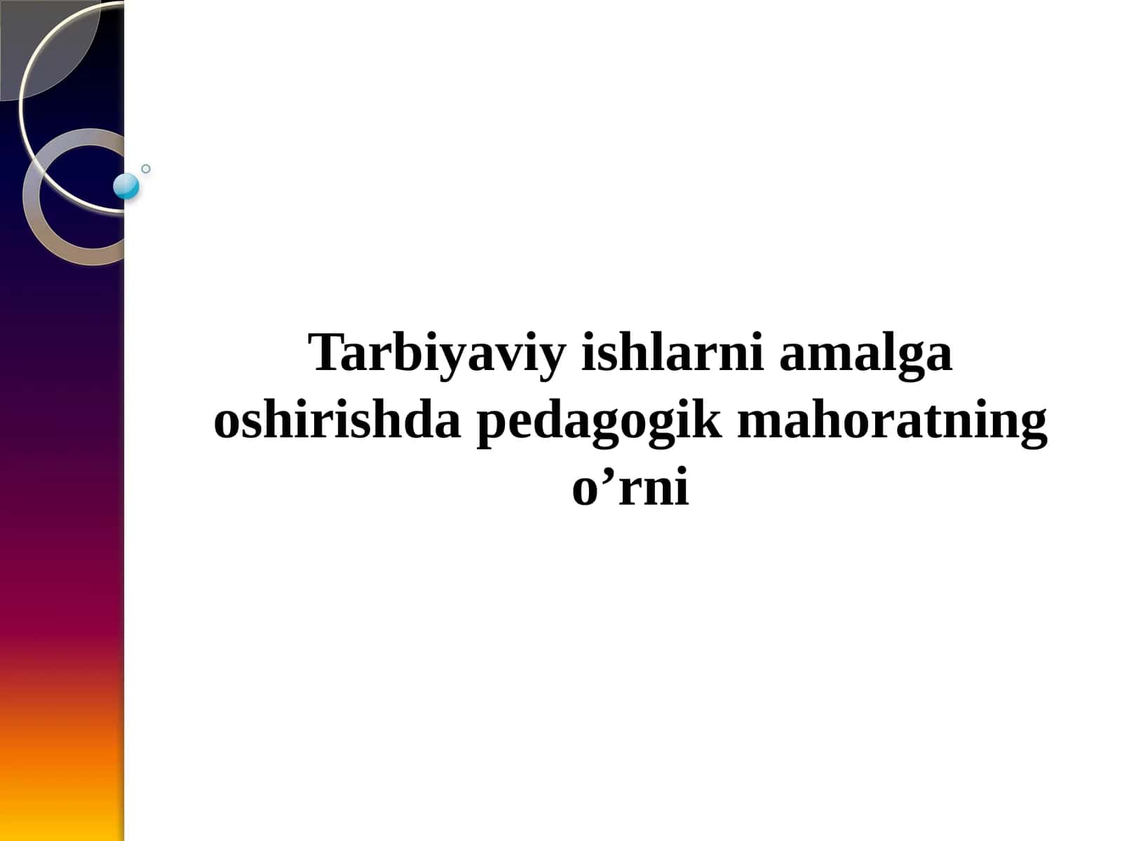 Tarbiyaviy ishlar ni amalga oshirishda pedagogik mahoratning o’rni 1