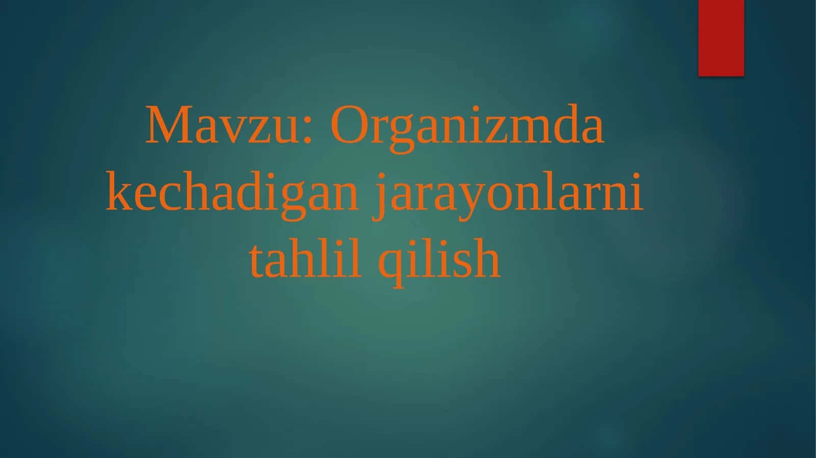 Organizmdagi kechadigan jarayonlarni tahlil qilish 1