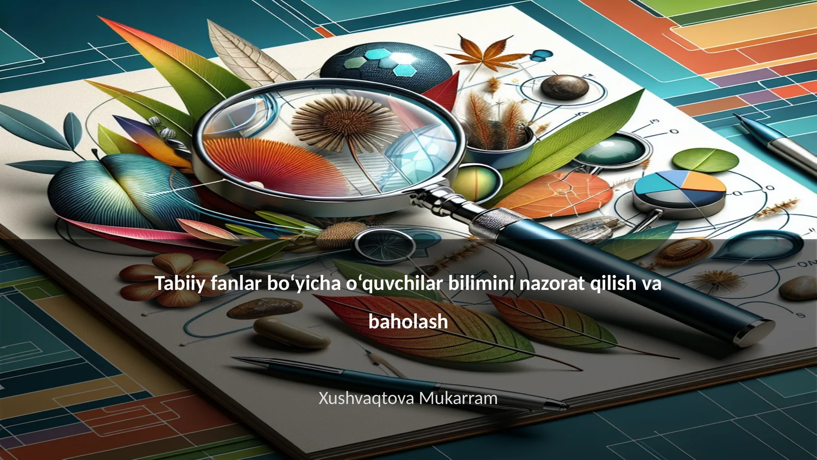 Tabiiy fanlar bo‘yicha o‘quvchilar bilimini nazorat qilish va baholash 1