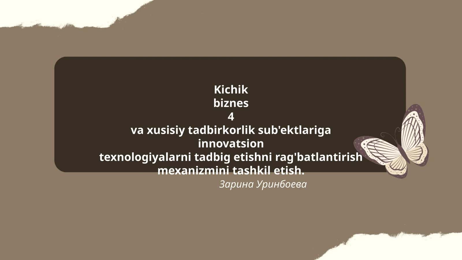 Kichik biznes 4 va xusisiy tadbirkorlik sub'ektlariga innovatsion texnologiyalarni tadbig etishni rag'batlantirish mexanizmini tashkil etish 1