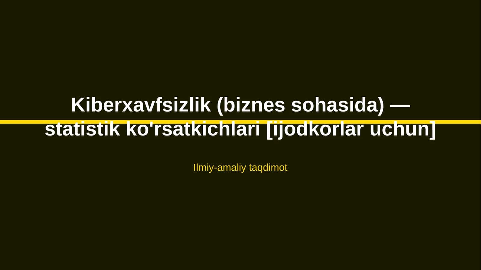 Kiberxavfsizlik (biznes sohasida) — statistik ko'rsatkichlari [ijodkorlar uchun] 1
