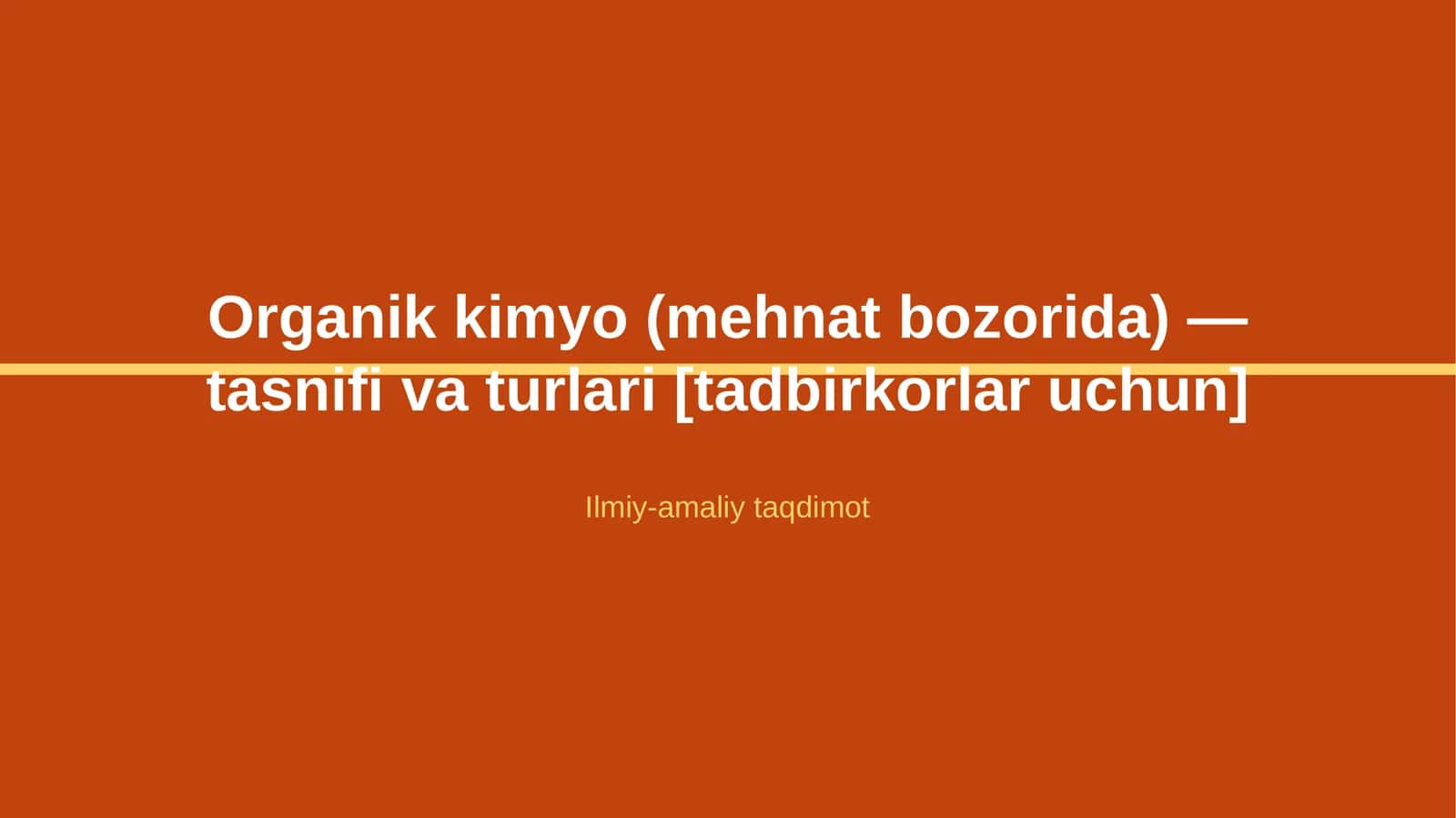 Organik kimyo (mehnat bozorida) — tasnifi va turlari [tadbirkorlar uchun] 1