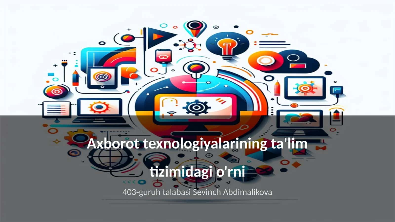 Axborot texnologiyalarining ta'lim tizimidagi o'rni 1