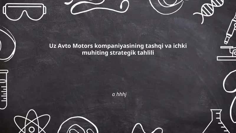 Uz Avto Motors kompaniyasining tashqi va ichki muhiting strategik tahlili 1
