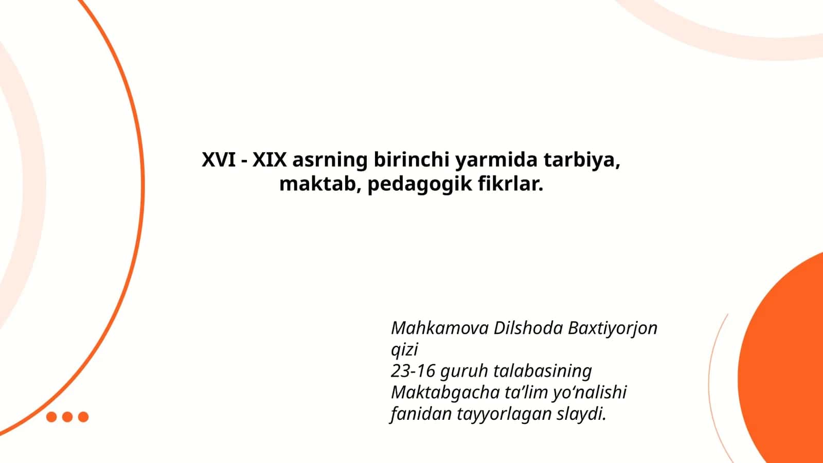 XVI - XIX asrning birinchi yarmida tarbiya, maktab, pedagogik fikrlar 1