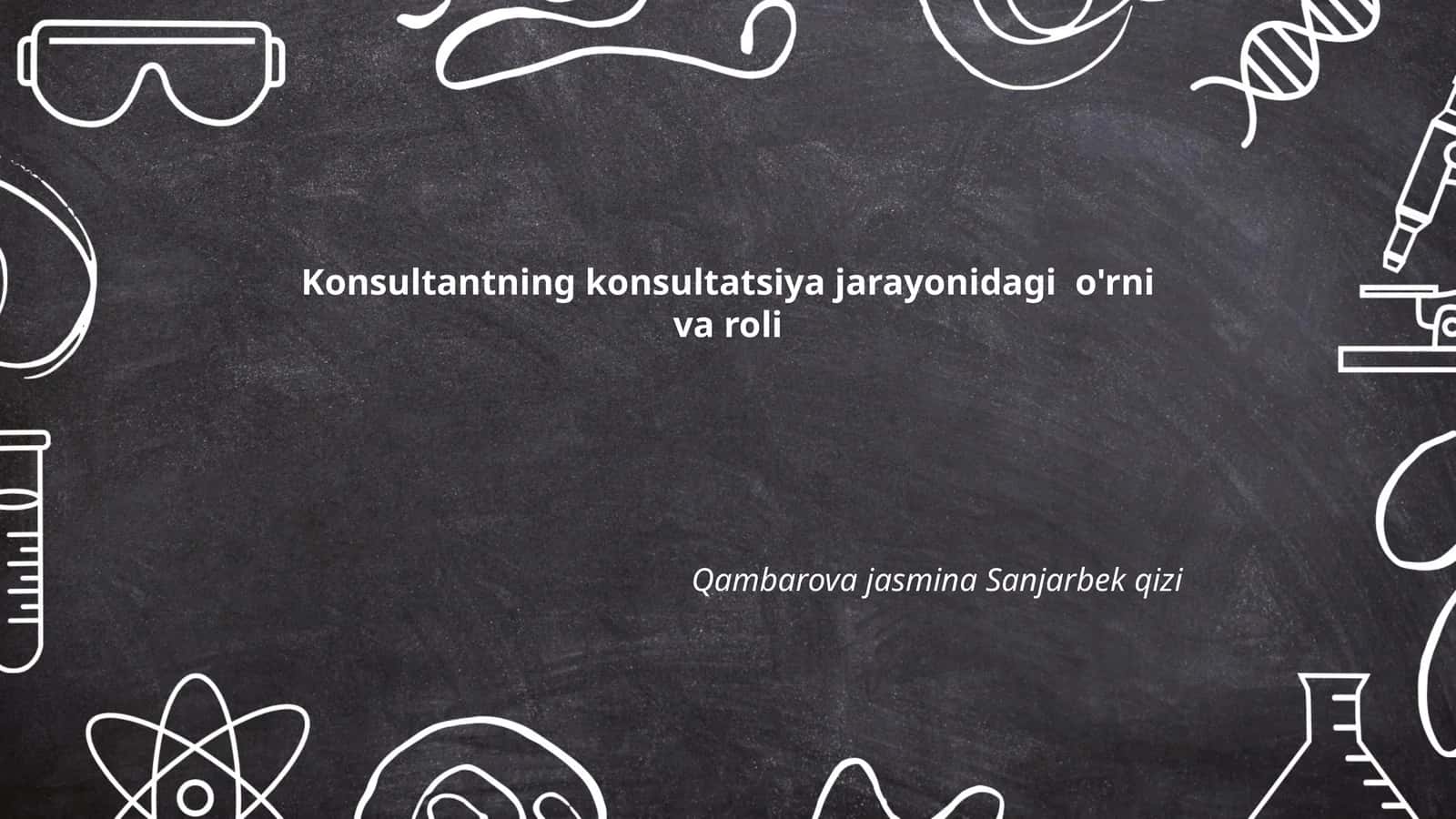 Konsultantning konsultatsiya jarayonidagi o'rni va roli 1
