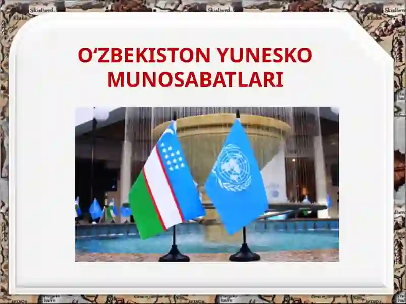 O‘ZBEKISTON YUNESKO MUNOSABATLARI