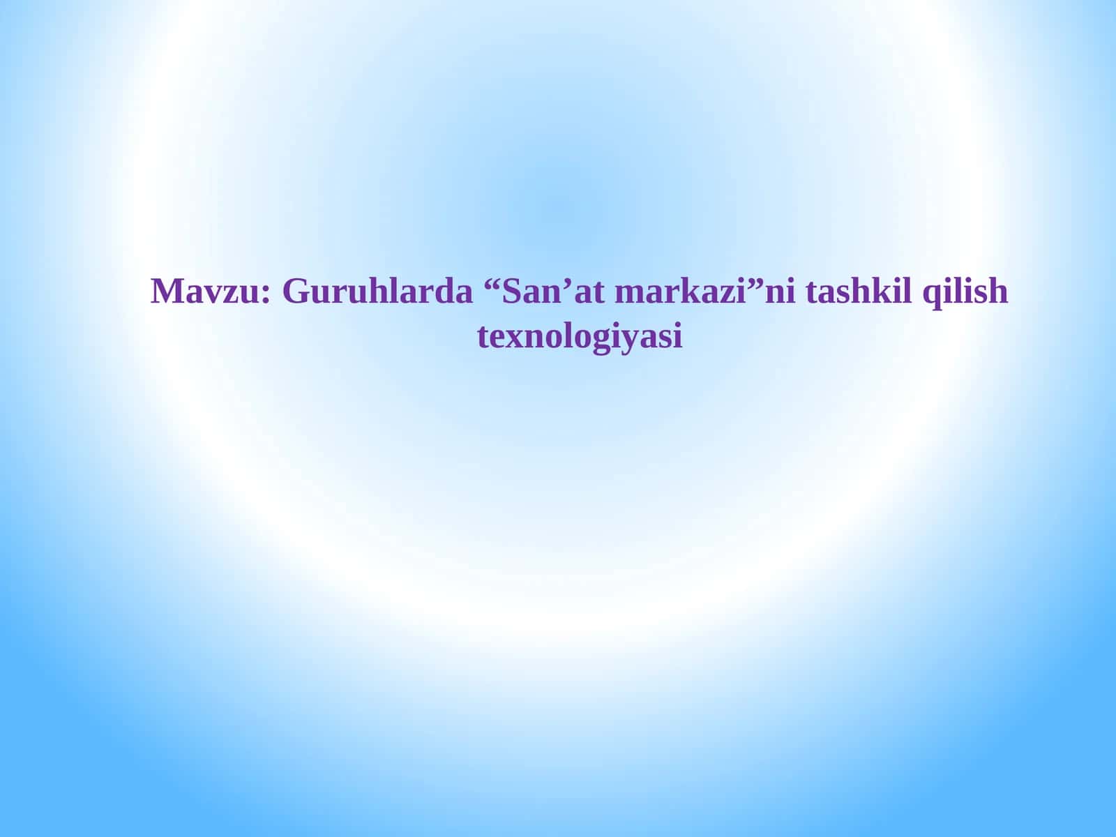 Guruhlarda “San’at markazi”ni tashkil qilish texnologiyasi 1