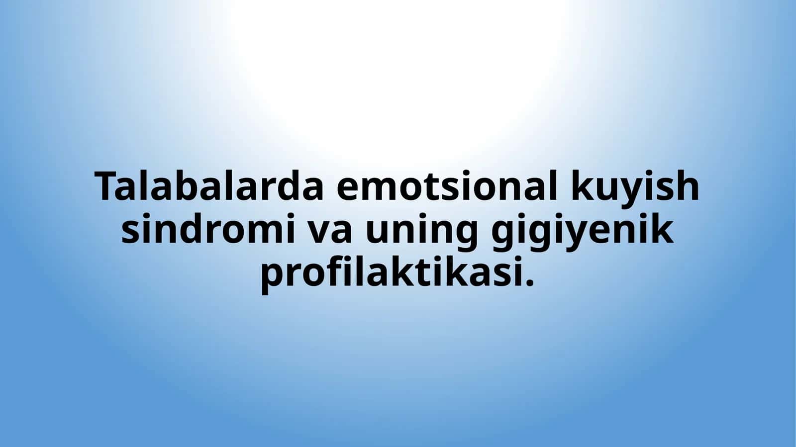 Talabalarda emotsional kuyish sindromi va uning gigiyenik profilaktikasi 1