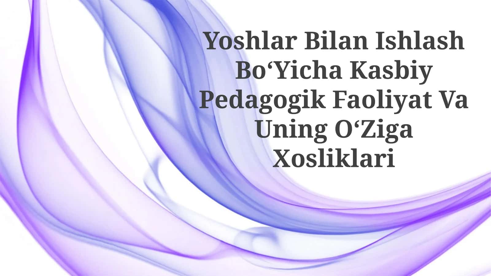 Yoshlar Bilan Ishlash BoʻYicha Kasbiy Pedagogik Faoliyat Va UningOʻZigaXosliklari 1