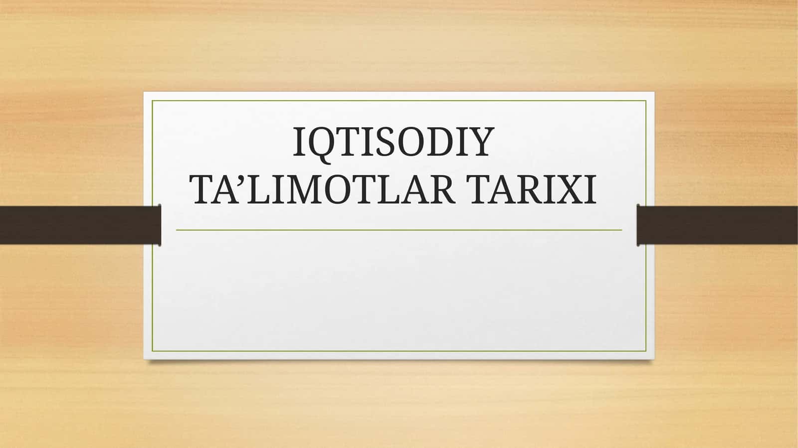 IQTISODIY TA’LIMOTLAR TARIXI 1