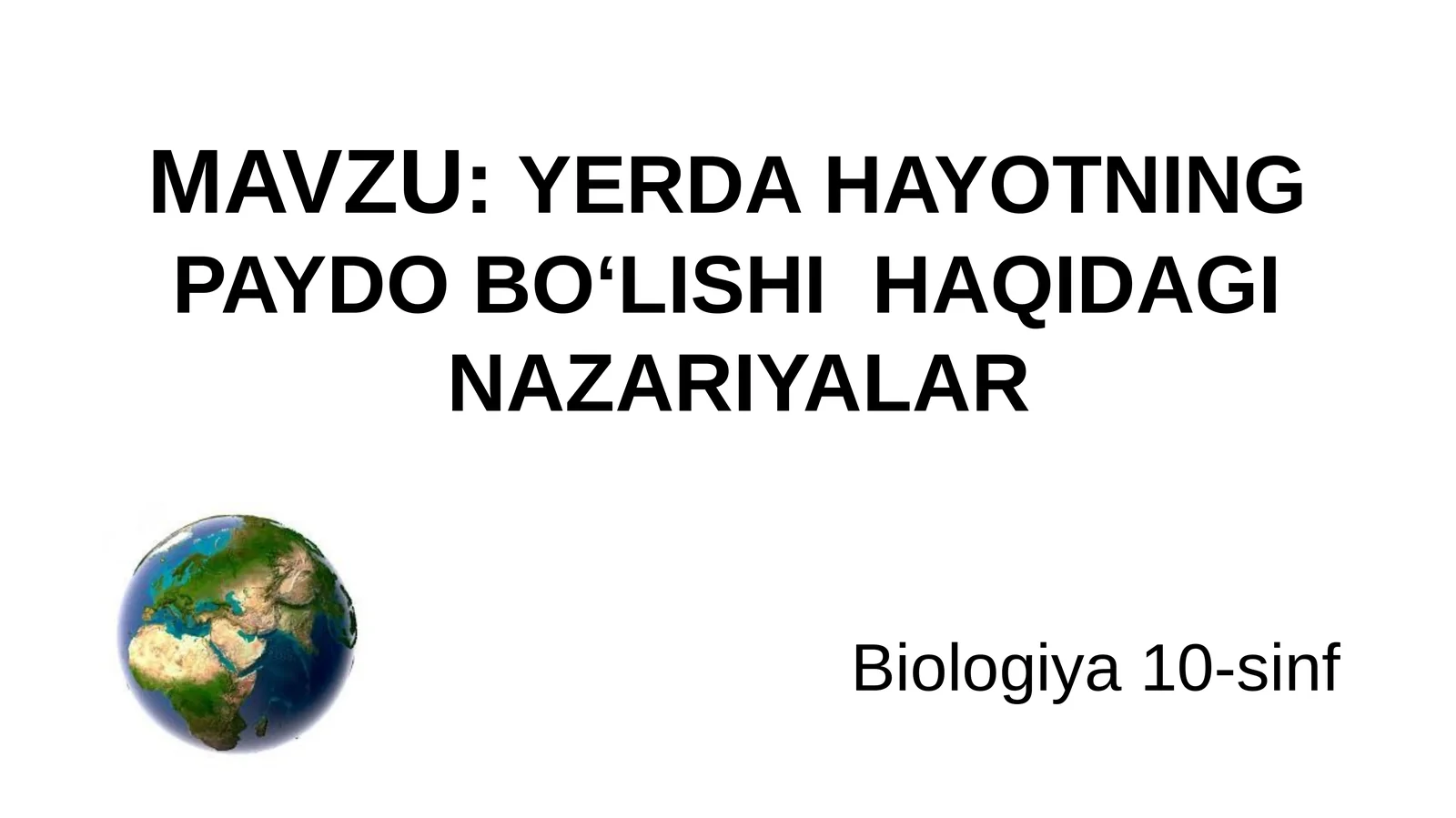 YERDA HAYOTNING PAYDO BO‘LISHI HAQIDAGINAZARIYALAR 1