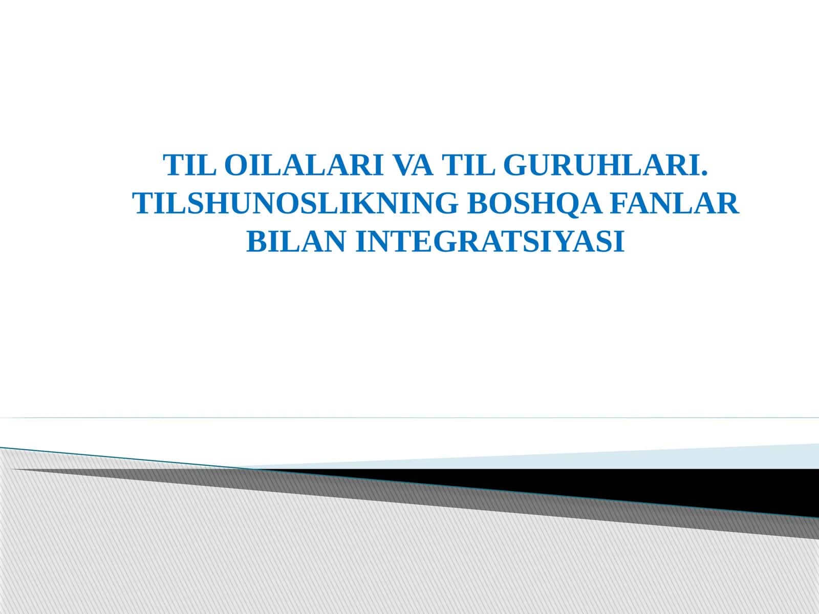 TIL OILALARI VA TIL GURUHLARI. TILSHUNOSLIKNING BOSHQA FANLAR BILAN INTEGRATSIYASI 1