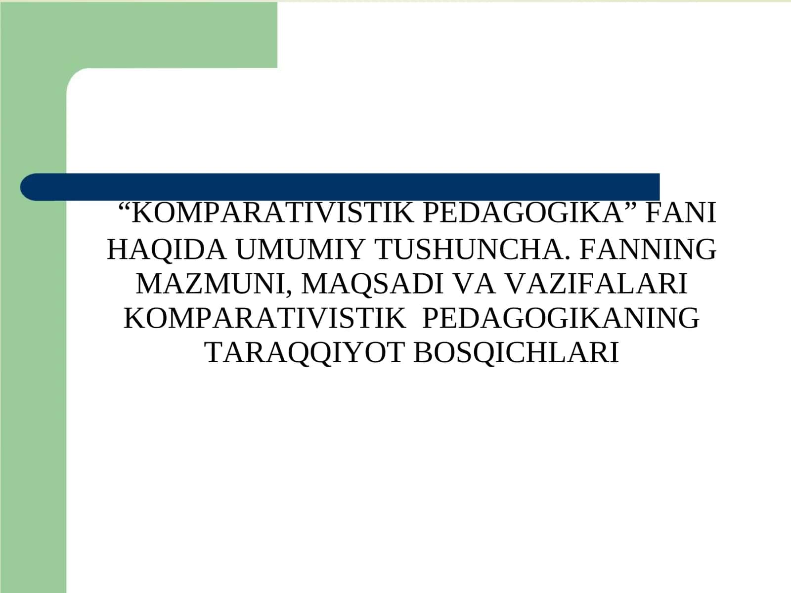 Komparativistik Pedagogika fanining mazmuni va mohiyati 1