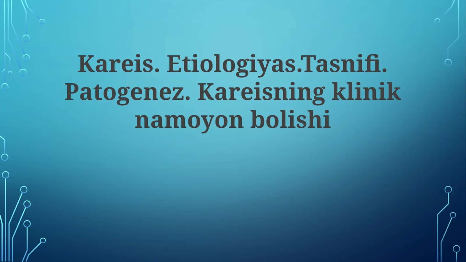 Kareis.Etiologiyas.Tasnifi.Patogenez.Kareisningkliniknamoyonbolishi 1