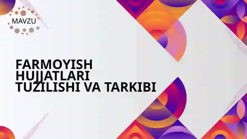 FARMOYISH HUJJATLARI TUZILISHI VA TARKIBI